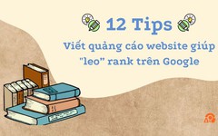 12 Tips viết quảng cáo website giúp tăng vọt traffic, “leo rank" trên Google