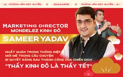 [Phỏng vấn độc quyền] Marketing Director của Mondelez Kinh Đô Yadav Sameer - Nhất quán trong thông điệp, mới mẻ trong câu chuyện - Bí quyết đằng sau thành công của chiến dịch “Thấy Kinh đô là thấy Tết”