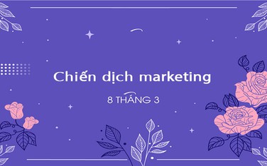 18+ Chiến dịch marketing 8/3 ý nghĩa và sáng tạo 2026