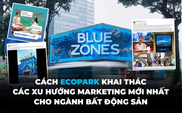 Chiến dịch "Blue Zones" và cách Ecopark khai thác các xu hướng marketing mới nhất cho ngành Bất Động Sản