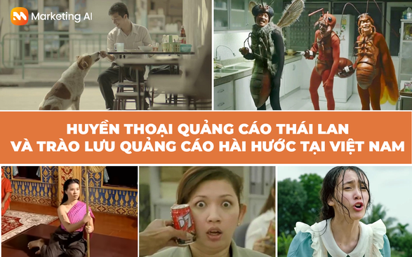 Huyền thoại quảng cáo Thái Lan - Khởi nguồn của trào lưu Quảng cáo Viral mang yếu tố hài hước tại Việt Nam