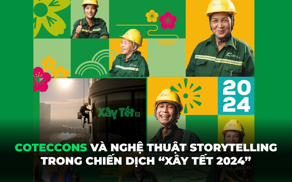 Điểm sáng mới của quảng cáo Tết 2024 - Coteccons và cách làm Storytelling đáng học hỏi trong chiến dịch “Xây Tết”