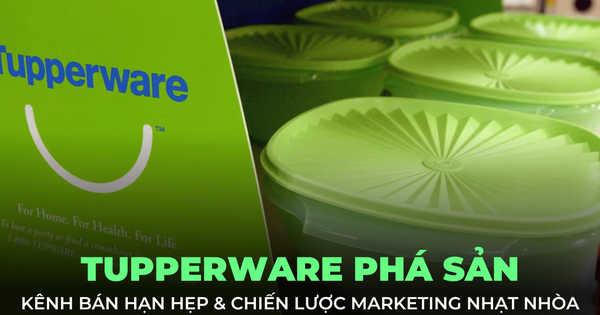 [Góc nhìn Marketing] Lý do nào khiến Tupperware phá sản?