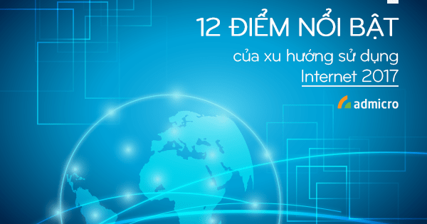 12 điểm chính về sử dụng Internet năm 2017 theo Báo cáo của Meeker