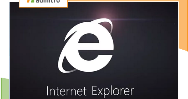 Microsoft sẽ ‘khai tử’ Internet Explorer và trình duyệt Edge cũ vào năm ...