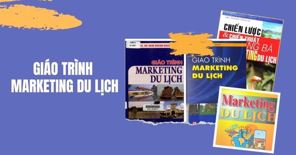Top 9 giáo trình marketing du lịch được “săn lùng” nhiều nhất trong năm 2022 Top 9 Giáo Trình Marketing Du Lịch Được “Săn Lùng” Nhiều Nhất Trong Năm 2022