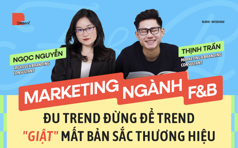 Marketing ngành F&B: Đu trend đừng để trend “giật” mất bản sắc thương hiệu